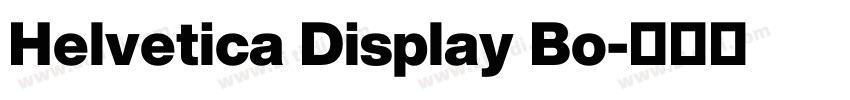 Helvetica Display Bo字体转换 Helvetica Display Bo字体转换